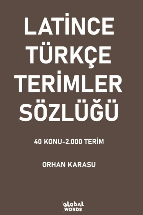 Latince-Türkçe Terimler Sözlüğü & 40 Konu-2.000 Terim