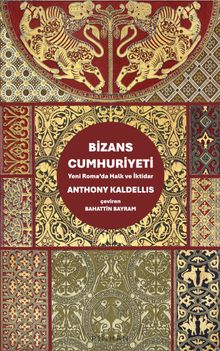 Bizans Cumhuriyeti & Yeni Roma'da Halk ve İktidar