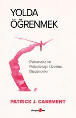 Yolda Öğrenmek & Psikanaliz ve Psikoterapi Üzerine Düşünceler