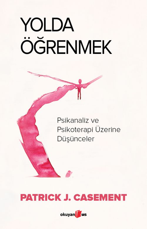 Yolda Öğrenmek & Psikanaliz ve Psikoterapi Üzerine Düşünceler