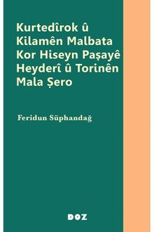 Kurtedîrok û Kilamên Malbata Kor Hiseyn Paşayê Heyderî û Torinên Mala Şero 