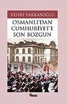 Son Bozgun / Osmanlı'dan Cumhuriyet'e