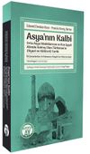 Asya'nın Kalbi & Orta Asya Hanlıklarının ve Rus İşgali Altında Kalmış Olan T&uuml;rkistan'ın (Siyas&icirc; ve K&uuml;lt&uuml;rel) Tarihi