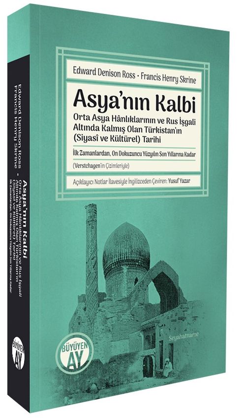 Asya'nın Kalbi & Orta Asya Hanlıklarının ve Rus İşgali Altında Kalmış Olan Türkistan'ın (Siyasî ve Kültürel) Tarihi