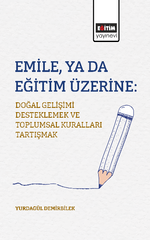 Emile, ya da Eğitim Üzerine: Doğal Gelişimi Desteklemek ve Toplumsal Kuralları Tartışmak