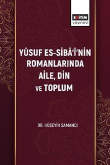 Yûsuf Es-Siba‘î'nin Romanlarında Aile, Din ve Toplum