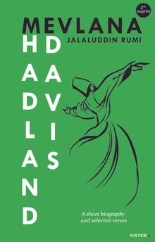 Mevlana Jalaluddin Rumi / A Short Biography and Selected Verses