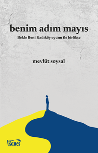 Benim Adım Mayıs & Bekle Beni Kadıköy Oyunu ile Birlikte