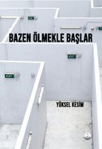 Bazen Ölmekle Başlar