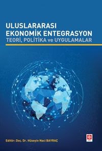 Uluslararası Ekonomik Entegrasyon Teori, Politika ve Uygulamalar