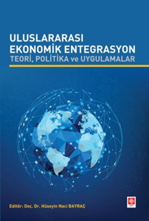 Uluslararası Ekonomik Entegrasyon Teori, Politika ve Uygulamalar