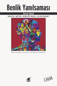 Benlik Yanılsaması & Sosyal Beyin, Kimliği Nasıl Oluşturur?