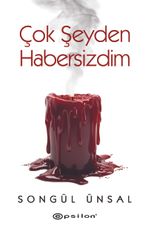 Çok Şeyden Habersizdim