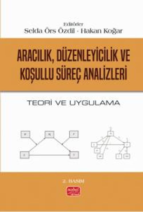 Aracılık, Düzenleyicilik ve Koşullu Süreç Analizleri - Teori Ve Uygulama