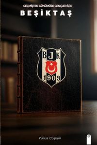 Geçmişten Günümüze Gençler İçin Beşiktaş