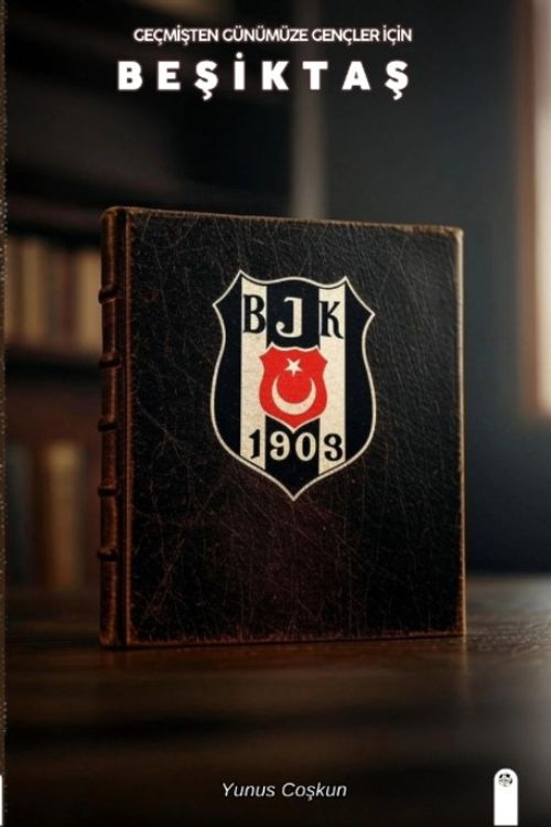 Geçmişten Günümüze Gençler İçin Beşiktaş