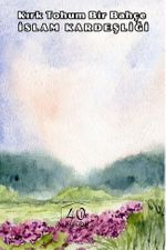 Kırk Tohum Bir Bahçe İslam Kardeşliği