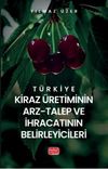 T&uuml;rkiye Kiraz &Uuml;retiminin Arz-Talep ve İhracatının Belirleyicileri