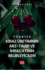 Türkiye Kiraz Üretiminin Arz-Talep ve İhracatının Belirleyicileri