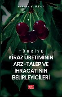 Türkiye Kiraz Üretiminin Arz-Talep ve İhracatının Belirleyicileri