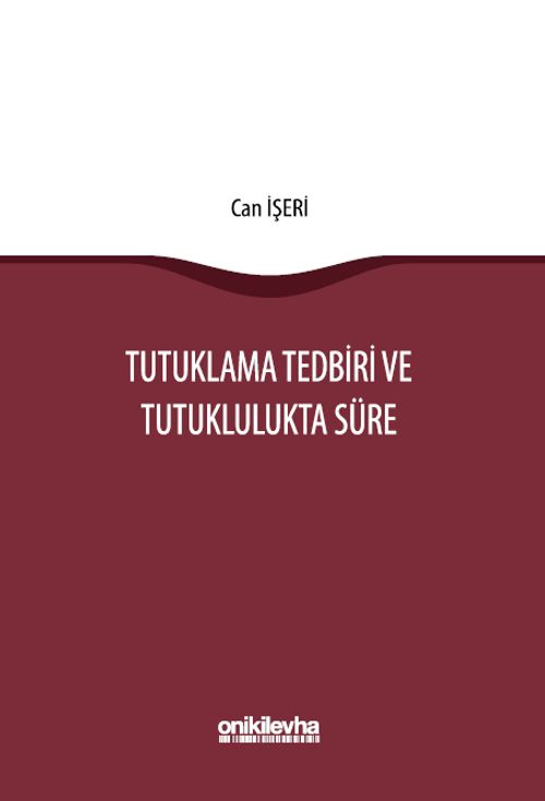 Tutuklama Tedbiri ve Tutuklulukta Süre