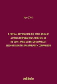 A Critical Approach to the Regulation of a Public Corporation's Purchase of its Own Shares on the Open Market: Lessons from the Transatlantic Comparison