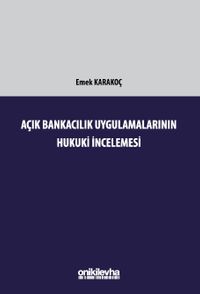 Açık Bankacılık Uygulamalarının Hukuki İncelemesi