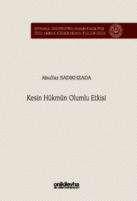 Kesin Hükmün Olumlu Etkisi İstanbul Üniversitesi Hukuk Fakültesi Özel Hukuk Yüksek Lisans Tezleri Dizisi No: 87