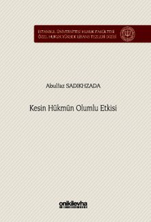 Kesin Hükmün Olumlu Etkisi İstanbul Üniversitesi Hukuk Fakültesi Özel Hukuk Yüksek Lisans Tezleri Dizisi No: 87
