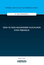 Ceza ve Ceza Muhakemesi Hukukunda Etkin Pişmanlık İstanbul Ceza Hukuku ve Kriminoloji Arşivi Yayın No: 79