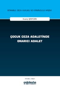 Çocuk Ceza Adaletinde Onarıcı Adalet İstanbul Ceza Hukuku ve Kriminoloji Arşivi Yayın No: 76