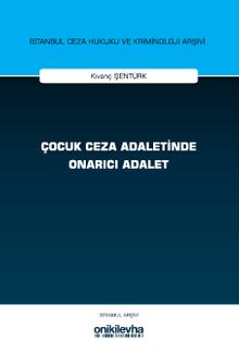 Çocuk Ceza Adaletinde Onarıcı Adalet İstanbul Ceza Hukuku ve Kriminoloji Arşivi Yayın No: 76