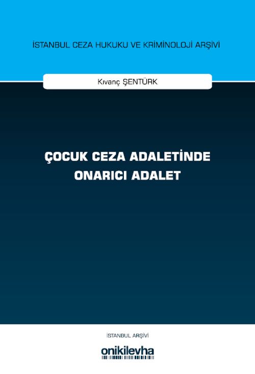 Çocuk Ceza Adaletinde Onarıcı Adalet İstanbul Ceza Hukuku ve Kriminoloji Arşivi Yayın No: 76