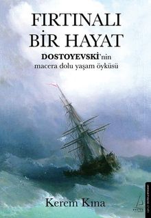 Fırtınalı Bir Hayat & Dostoyevski'nin Macera Dolu Yaşam Öyküsü