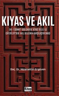 Kıyas ve Akıl & Ehl-i Sünnet Usulündeki Kıyas Delili Ve Caferiler'deki Akıl Delilinin Karşılaştırılması