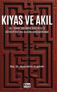 Kıyas ve Akıl & Ehl-i Sünnet Usulündeki Kıyas Delili Ve Caferiler'deki Akıl Delilinin Karşılaştırılması