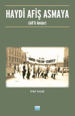 Haydi Afiş Asmaya & 68'li Anılar