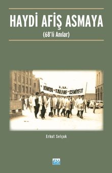 Haydi Afiş Asmaya & 68'li Anılar