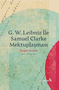 G. W. Leibniz İle Samuel Clarke Mektuplaşması