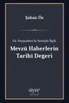 Hz. Peygamber'in S&icirc;retiyle İlgili Mevz&ucirc; Haberlerin Tarih&icirc; Değeri