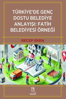 Türkiye'de Genç Dostu Belediye Anlayışı: Fatih Belediyesi Örneği