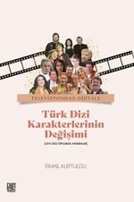 Televizyondan Dijitale Türk Dizi Karekterlerinin Değişimi  (1974-2022 Toplumsal Yansımalar) 