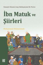 Osmanlı Döneminde Arap Edebiyatında Bir Portre  İbn Matuk ve Şiirleri
