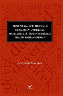 Abdulah Škaljić'in Turcizmi U Srpskohrvatskom Jeziku Adlı Eserindeki Türkçe Verintilerin Tematik Sınıflandırılması