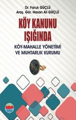 Köy Kanunu Işığında Köy-Mahalle Yönetimi ve Muhtarlık Kurumu