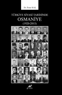 Türkiye Siyasi Tarihinde Osmaniye (1920-2015)