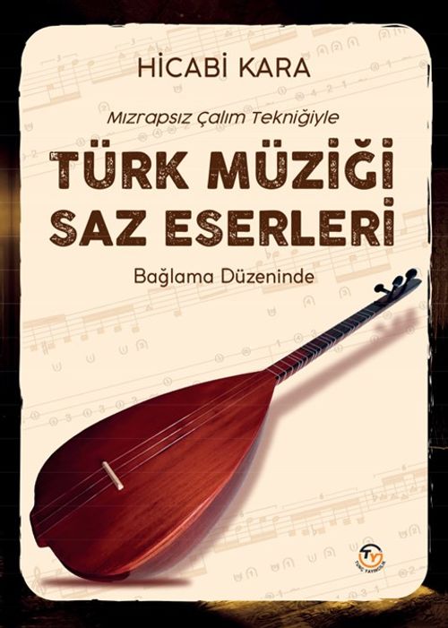 Mızrapsız Çalım Tekniği ile Türk Müziği  Saz Eserleri & Bağlama Düzeninde