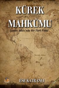 Kürek Mahkûmu & Şeytan Adası'nda Bir Türk Polisi