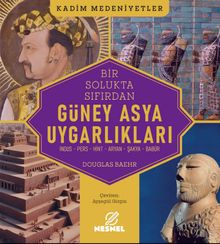 Güney Asya Uygarlıkları &  İndus - Pers - Hint - Aryan - Şakya - Babür
