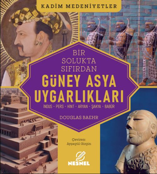 Güney Asya Uygarlıkları &  İndus - Pers - Hint - Aryan - Şakya - Babür